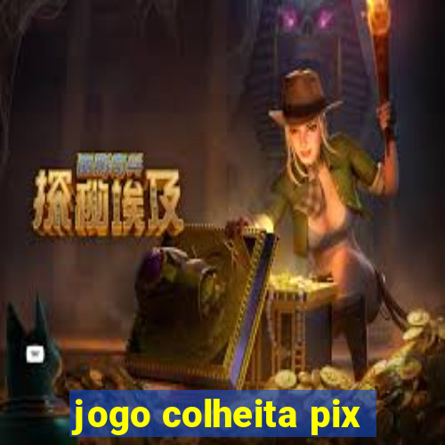 jogo colheita pix